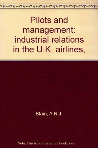 Pilots and Management Industrial Relations in the U.K. Airlines  1972 9780043310489 Front Cover