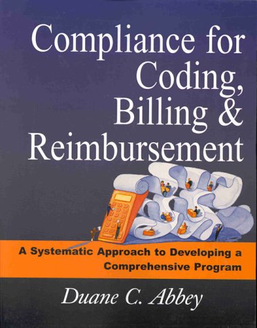 Compliance for Coding, Billing and Reimbursement A Systematic Approach to Developing a Comprehensive Program  1999 9780071353489 Front Cover