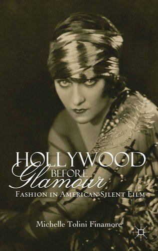 Hollywood Before Glamour: Fashion in American Silent Film  2013 9780230389489 Front Cover