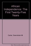 African Independence The First Twenty-Five Years  1985 (Reprint) 9780253203489 Front Cover
