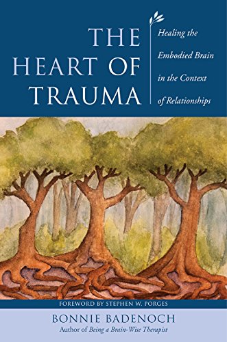 Heart of Trauma Healing the Embodied Brain in the Context of Relationships  2018 9780393710489 Front Cover