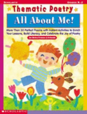 All about Me! More Than 30 Perfect Poems with Instant Activities to Enrich Your Lessons, Build Literacy and Celebrate the Joy of Poet N/A 9780439098489 Front Cover