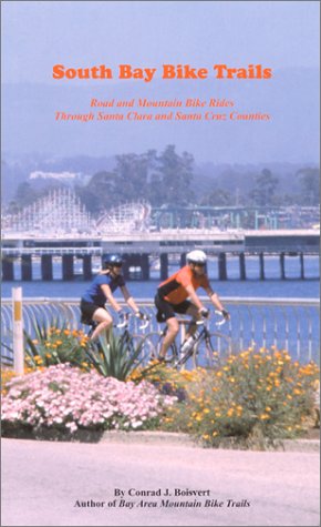 South Bay Bike Trails Road and Mountain Bicycle Rides Through Santa Clara and Santa Cruz Counties 2nd 2000 (Revised) 9780962169489 Front Cover