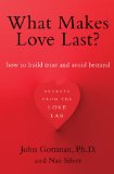 What Makes Love Last? How to Build Trust and Avoid Betrayal  2012 9781451608489 Front Cover