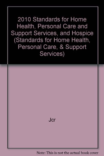Standards for Home Health, Personal Care, Support Services; 2010:  2009 9781599403489 Front Cover