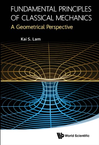Fundamental Principles of Classical Mechanics A Geometrical Perspective  2014 9789814551489 Front Cover