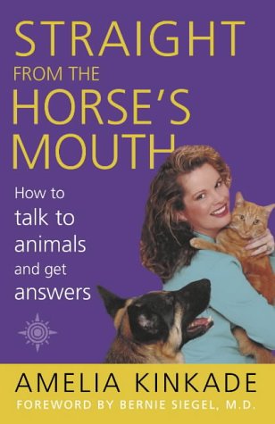 STRAIGHT FROM THE HORSE\'S MOUTH: HOW TO TALK TO ANIMALS AND GET ANSWERS N/A 9780007123490 Front Cover