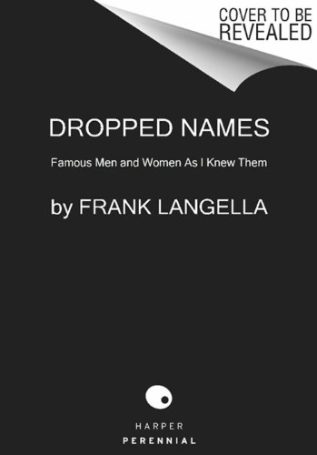 Dropped Names Famous Men and Women As I Knew Them  2013 9780062094490 Front Cover