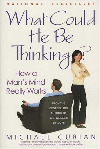 What Could He Be Thinking? How a Man's Mind Really Works  2003 (Revised) 9780312311490 Front Cover