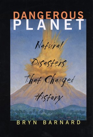 Dangerous Planet Natural Disasters That Changed History  2003 9780375822490 Front Cover