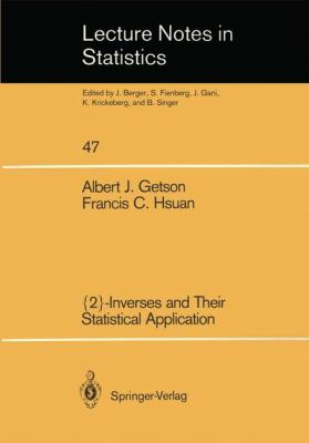 {2}-Inverses and Their Statistical Application   1988 9780387968490 Front Cover