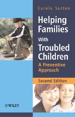 Helping Families with Troubled Children A Preventive Approach 2nd 2006 (Revised) 9780470015490 Front Cover