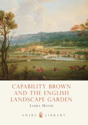 Capability Brown and the English Landscape Garden   2011 9780747810490 Front Cover