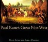 Paul Kane's Great Nor-West   1995 9780774805490 Front Cover