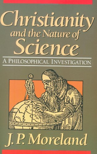 Christianity and the Nature of Science  N/A 9780801062490 Front Cover