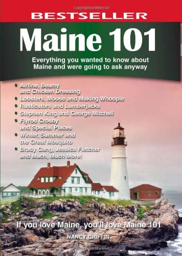 Maine 101 Everything You Wanted to Know about Maine and Were Going to Ask Anyway 2nd 2009 9780978478490 Front Cover