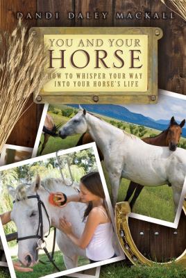 You and Your Horse How to Whisper Your Way into Your Horse's Life N/A 9781416964490 Front Cover