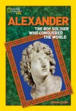 World History Biographies: Alexander The Boy Soldier Who Conquered the World N/A 9781426314490 Front Cover