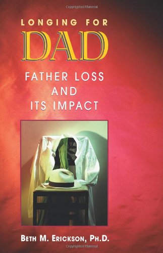Longing for Dad Father Loss and Its Impact  1998 9781558745490 Front Cover