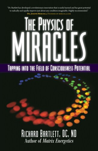 Physics of Miracles Tapping in to the Field of Consciousness Potential  2011 9781582702490 Front Cover