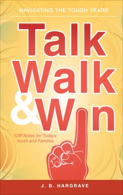 Talk, Walk, and Win Navigating the Tough Years  2010 9781616634490 Front Cover
