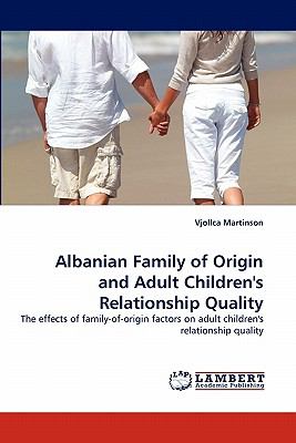 Albanian Family of Origin and Adult Children's Relationship Quality N/A 9783838364490 Front Cover