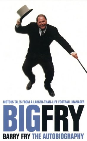 Big Fry: Barry Fry: the Autobiography   2001 9780002189491 Front Cover