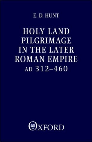Holy Land Pilgrimage in the Later Roman Empire Ad 312-460  1982 9780198264491 Front Cover