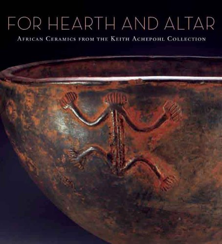 For Hearth and Altar African Ceramics from the Keith Achepohl Collection  2006 9780300111491 Front Cover