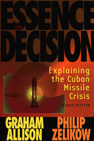 Essence of Decision Explaining the Cuban Missile Crisis 2nd 1999 (Revised) 9780321013491 Front Cover