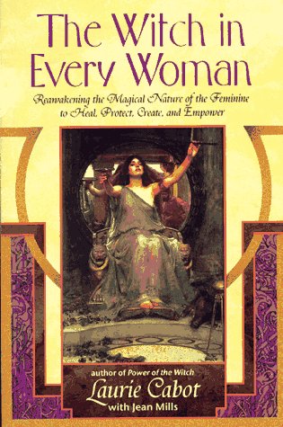 Witch in Every Woman Reawakening the Magical Nature of the Feminine to Heal, Protect, Create, and Empower N/A 9780385316491 Front Cover