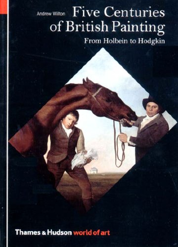 Five Centuries of British Painting From Holbein to Hodgkin  2002 9780500203491 Front Cover