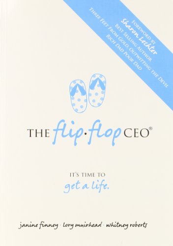 Flip Flop CEO It's Time to Get a Life  2011 9780615424491 Front Cover