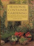 Seasonal Container Gardening : With Creative Recipes for Conservatory, Edible and Historical Plantings  1991 9780718132491 Front Cover