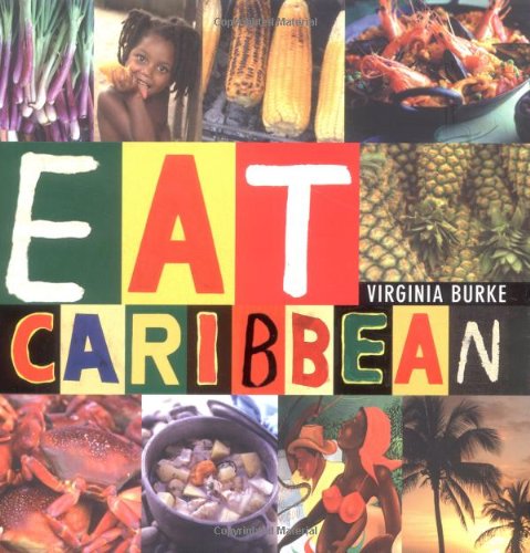Eat Caribbean The Best of Caribbean Cookery  2005 9780743259491 Front Cover