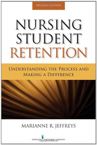 Nursing Student Retention Understanding the Process and Making a Difference 2nd 2012 9780826109491 Front Cover