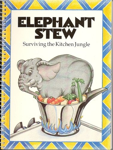 Elephant Stew: Surviving the Kitchen Jungle  1989 9780871972491 Front Cover