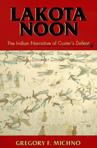 Lakota Noon The Indian Narrative of Custer's Defeat Revised  9780878423491 Front Cover