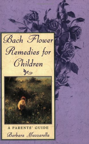 Bach Flower Remedies for Children A Parents' Guide  1997 9780892816491 Front Cover