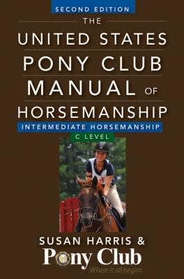 United States Pony Club Manual of Horsemanship Intermediate Horsemanship (C Level)  2nd 2013 9781118133491 Front Cover