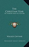 Christian Year Its Purpose and Its History N/A 9781163216491 Front Cover