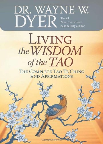 Living the Wisdom of the Tao The Complete Tao Te Ching and Affirmations  2008 9781401921491 Front Cover