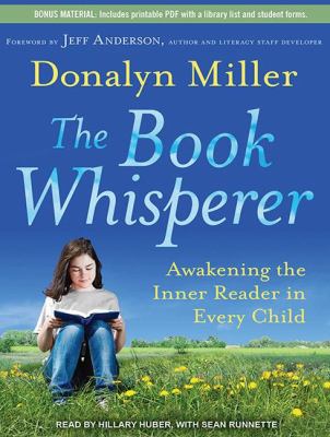 The Book Whisperer: Awakening the Inner Reader in Every Child  2012 9781452606491 Front Cover