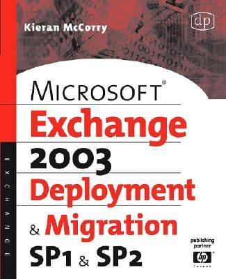 Microsoft Exchange Server 2003, Deployment and Migration SP1 and SP2   2006 9781555583491 Front Cover