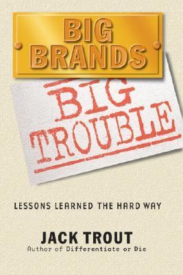 Big Brands, Big Trouble : Lessons Learned the Hard Way Abridged  9781591251491 Front Cover