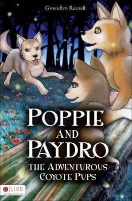 Poppie and Paydro, the Adventurous Coyote Pups  N/A 9781616637491 Front Cover
