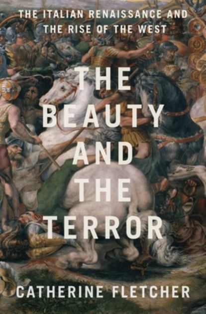 Beauty and the Terror The Italian Renaissance and the Rise of the West N/A 9780190908492 Front Cover