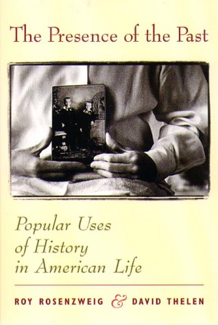 Presence of the Past Popular Uses of History in American Life N/A 9780231111492 Front Cover