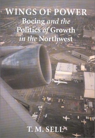 Wings of Power Boeing and the Politics of Growth in the Northwest  2001 9780295980492 Front Cover