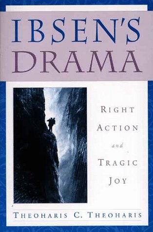 Ibsen's Drama Right Action and Tragic Joy  1999 (Revised) 9780312221492 Front Cover